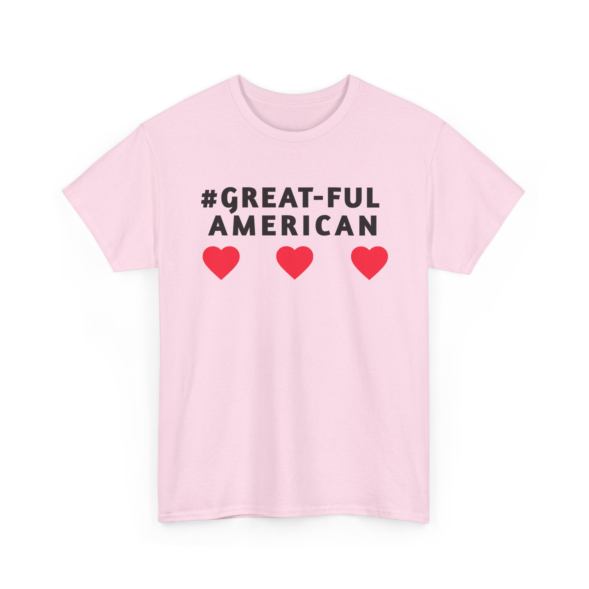 WHITE WRITING on RED, BLUE, BLACK and SPECIAL PINK HEARTS, The #Great-Ful America Unisex Heavy Cotton Tee