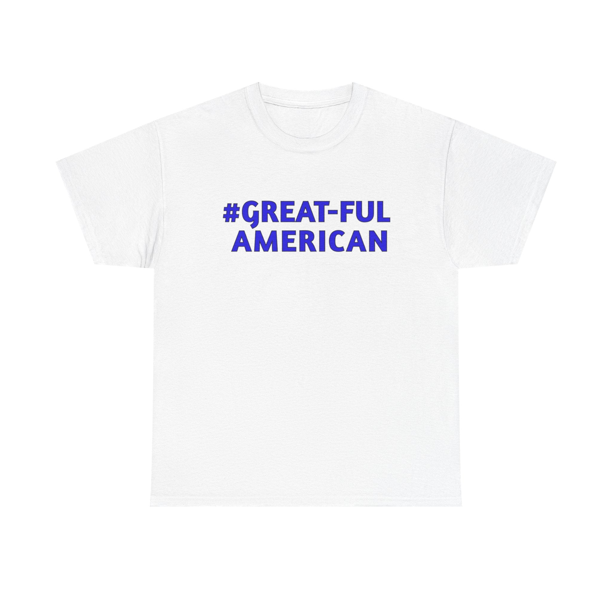 WHITE OR BLACK TEE w/ BLUE LETTERING, The #Great-Ful American Unisex Heavy Cotton Tee