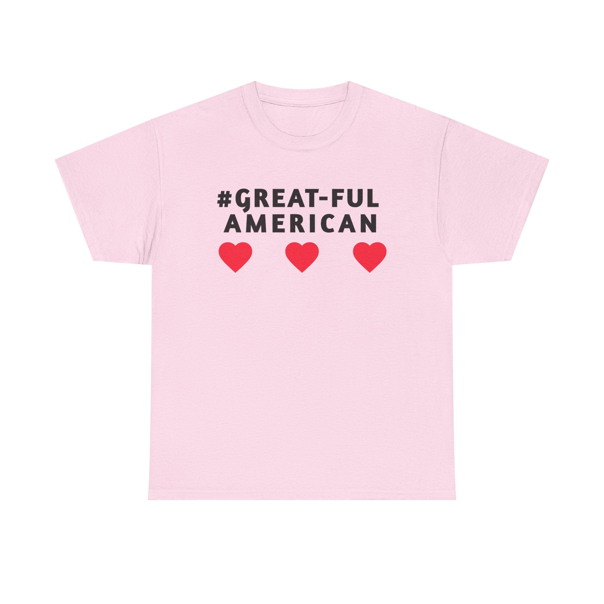 WHITE WRITING on RED, BLUE, BLACK and SPECIAL PINK HEARTS, The #Great-Ful America Unisex Heavy Cotton Tee