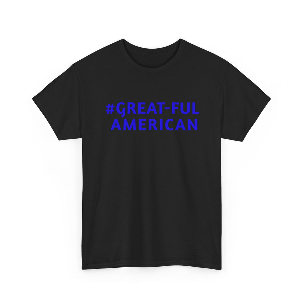 WHITE OR BLACK TEE w/ BLUE LETTERING, The #Great-Ful American Unisex Heavy Cotton Tee