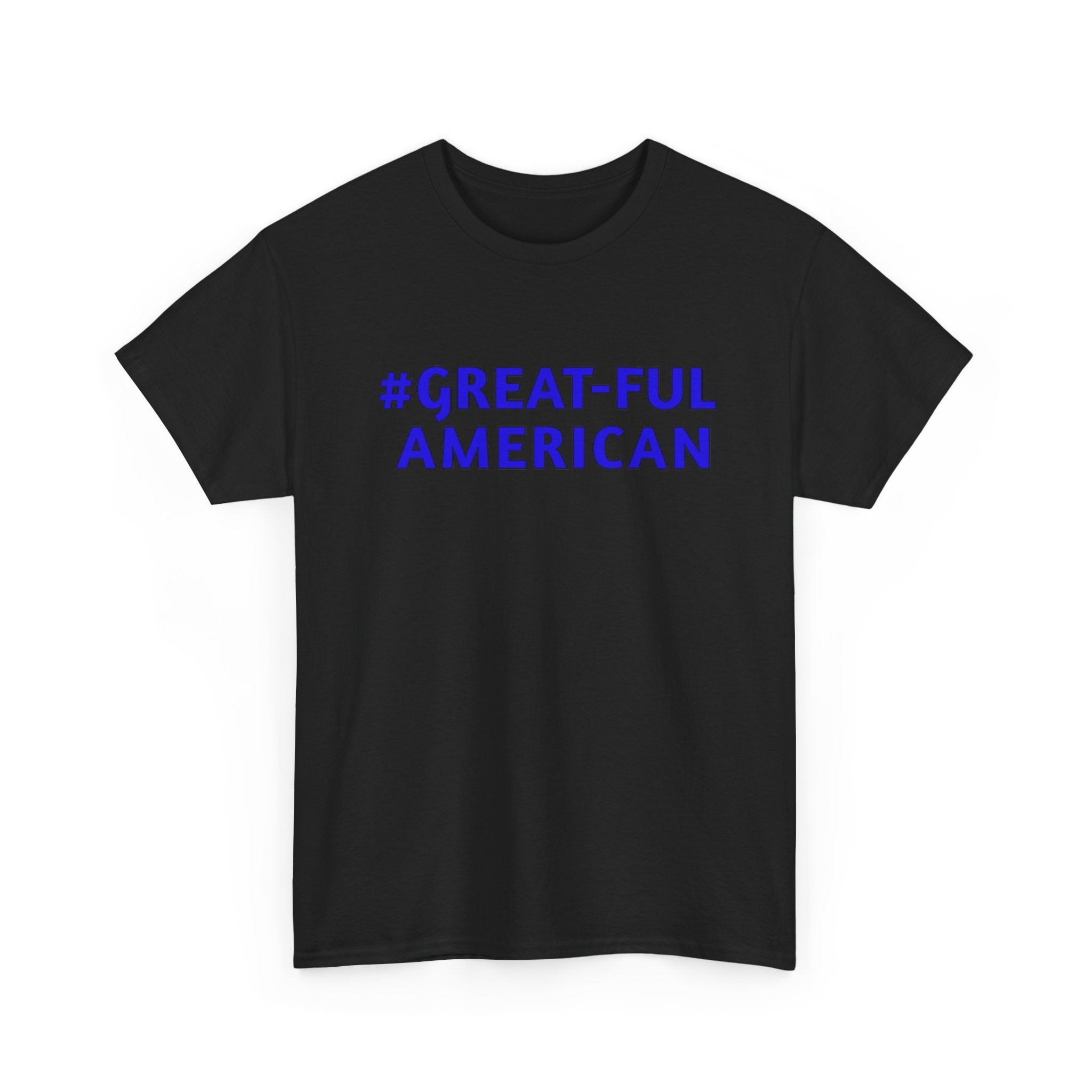 WHITE OR BLACK TEE w/ BLUE LETTERING, The #Great-Ful American Unisex Heavy Cotton Tee