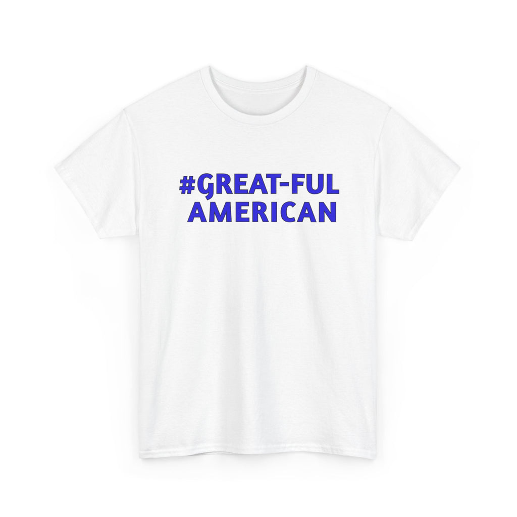 WHITE OR BLACK TEE w/ BLUE LETTERING, The #Great-Ful American Unisex Heavy Cotton Tee