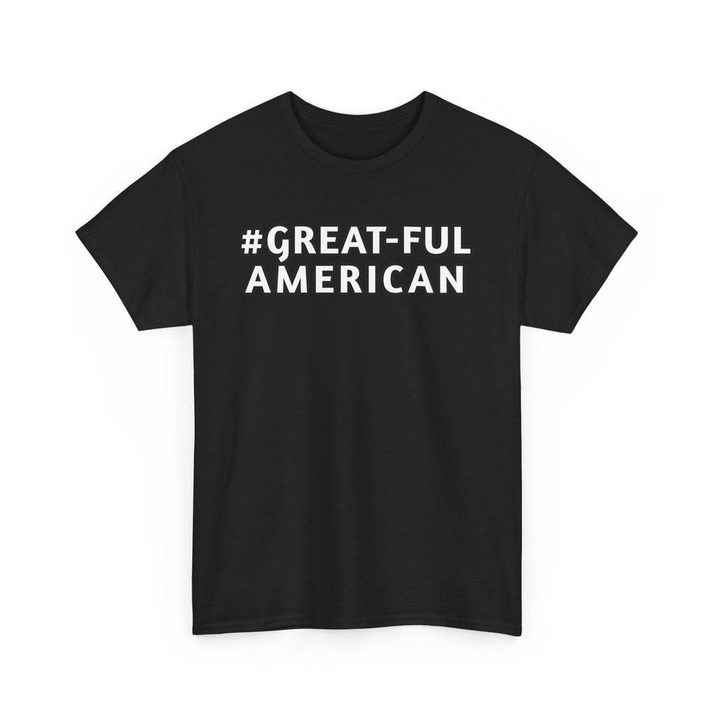 WHITE WRITING on RED, BLUE, BLACK and SPECIAL PINK HEARTS, The #Great-Ful America Unisex Heavy Cotton Tee