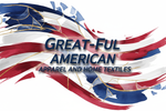 #GREAT-FUL AMERICAN APPAREL AND HOME TEXTILES in a script writing that is clear to see with an abstract american flag behind it
